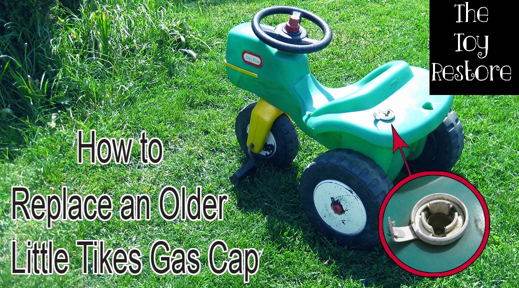 How to replace a Little Tikes old style gas / petro cap with a new one